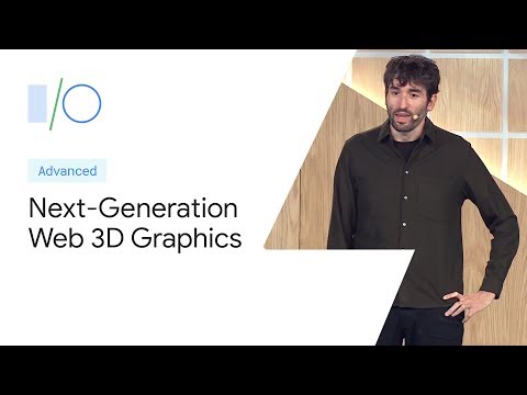Next-Generation 3D Graphics on the Web (Google I/O ’19)