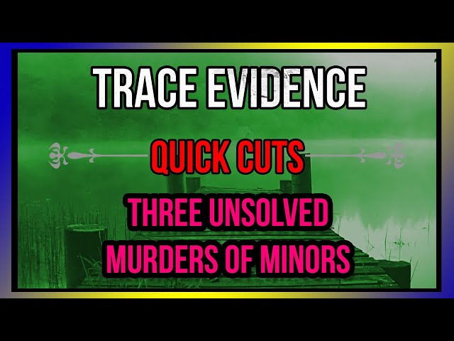Three Unsolved Murders of Minors