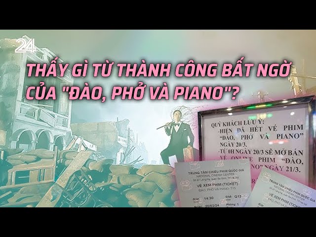 Thấy gì từ thành công bất ngờ của "Đào, phở và piano"? | VTV24