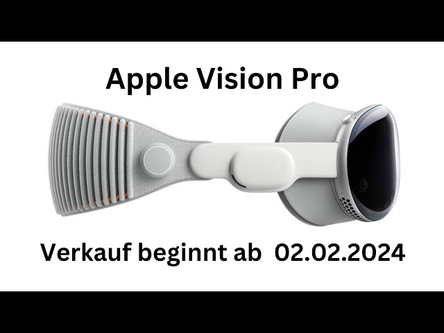 Apple Vision Pro! Verkaufsstart am 02.02.2024 alle Infos!