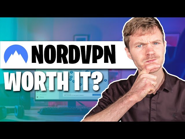 Is It Worth Getting NordVPN in 2024?