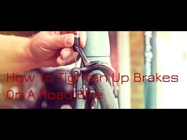 How To Tighten Up Brakes On A Road Bike