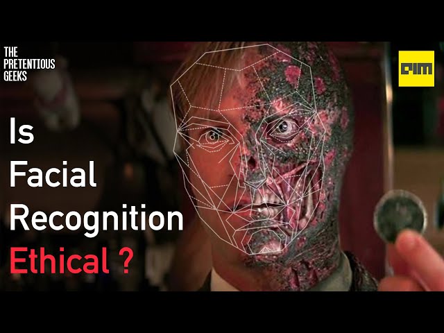 Is Facial Recognition Ethical ? | The Pretentious Geek