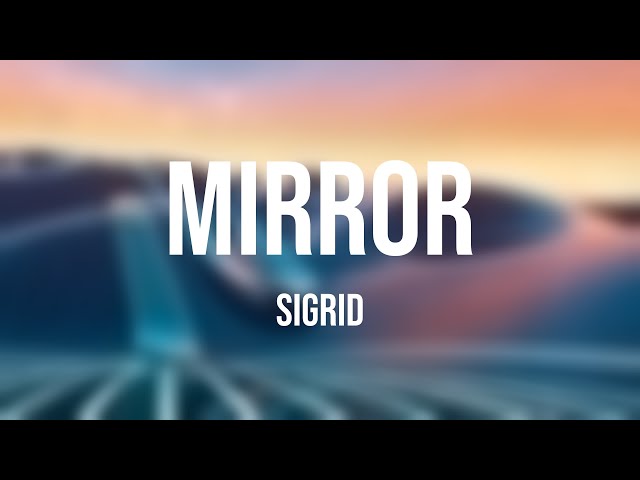 Mirror - Sigrid (With Lyric) 🍃