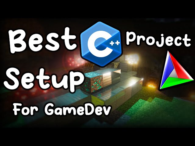 Best C++ projects setup for Game Dev!