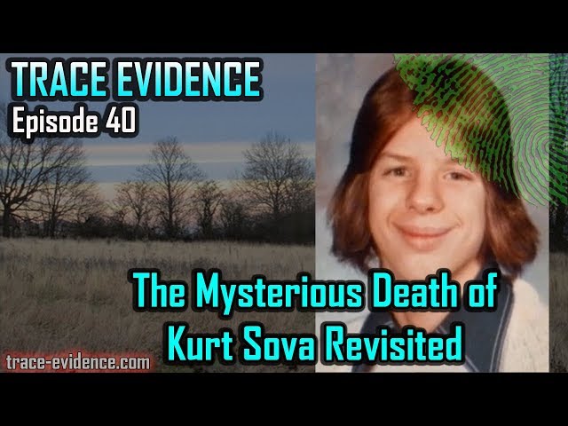 Trace Evidence - 040 - The Mysterious Death of Kurt Sova: Revisited