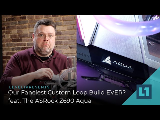 Our Fanciest Custom Loop Build EVER? feat. The ASRock Z690 Aqua