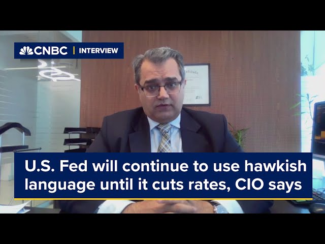 U.S. Fed will continue to use hawkish language until it cuts rates, CIO says