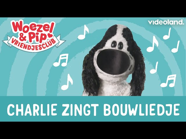 Woezel & Pip Vriendjesclub - Charlie zingt bouwliedje ❤️🎶