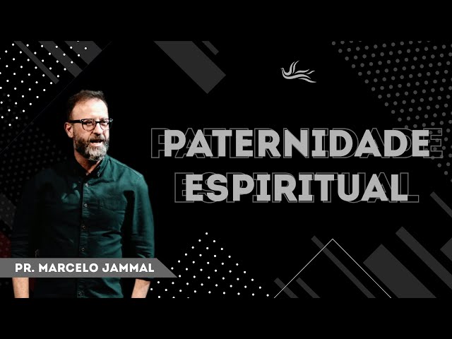 Paternidade Espiritual :: Pr. Marcelo Jammal
