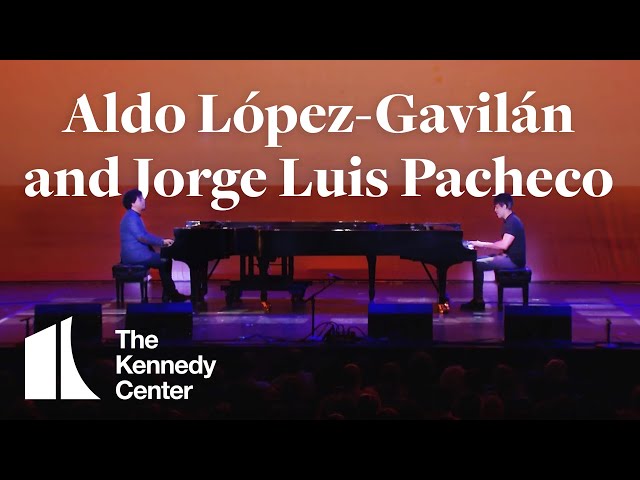 Aldo López Gavilán and Jorge Luis Pacheco piano duet | The Kennedy Center
