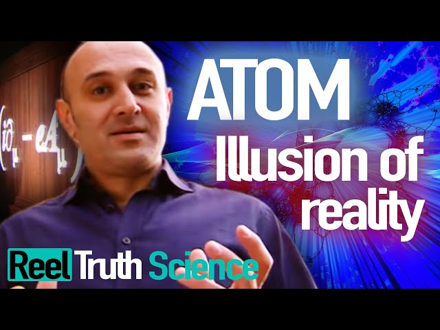 Atom: The Illusion Of Reality (Jim Al-Khalili) | Science Documentary | Reel Truth Science