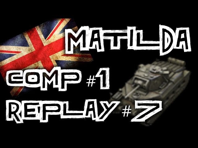 World of Tanks || Replay Competition #1 Winner Candidate - Matilda