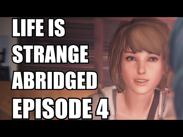 LIFE IS STRANGE ABRIDGED EPISODE 4 - The Max Who Sold The World