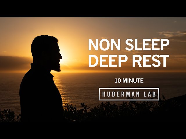 10 Minute Non-Sleep Deep Rest (NSDR) to Restore Mental & Physical Energy | Dr. Andrew Huberman