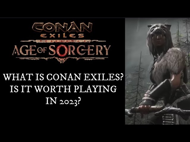 Conan Exiles Worth Playing In 2023?? What Is Conan Exiles And Why Is It So Great!