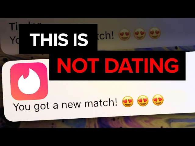 Why Your Tinder Match Isn't Going To Date You