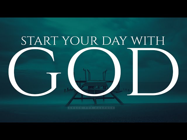 Seek God and You Will Find Him | Blessed Morning Prayers To Begin Your Day