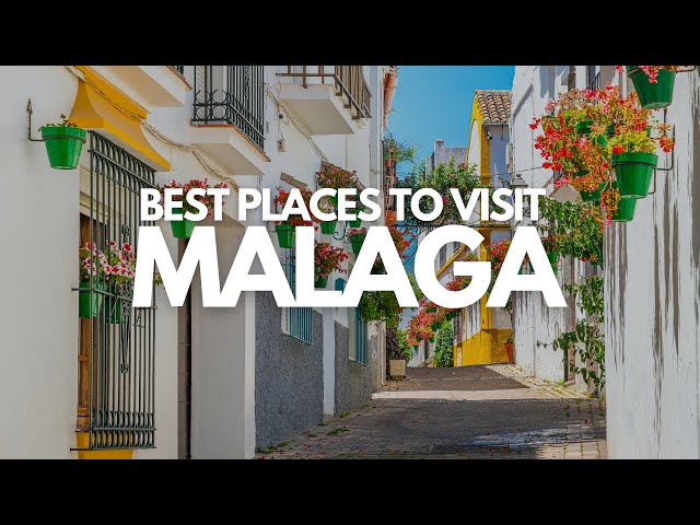 10 Best Places To Visit In Malaga - Travel Video