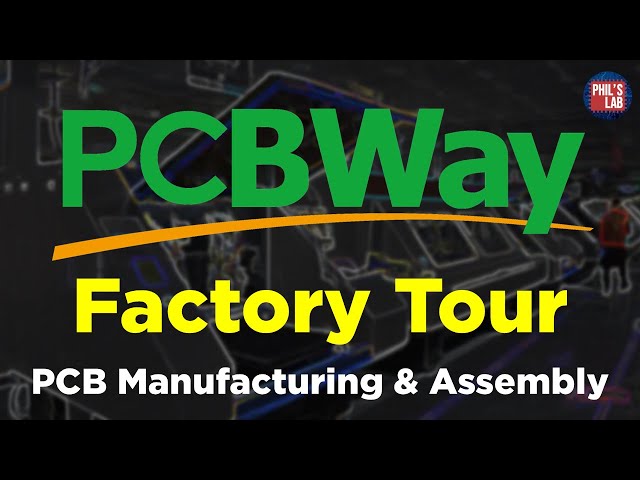 How PCBs are Manufactured & Assembled (PCBWay Factory Tour) - Phil's Lab #120