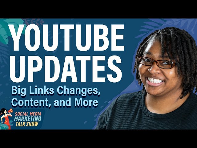 YouTube Updates: Big Links Changes, Content, and More