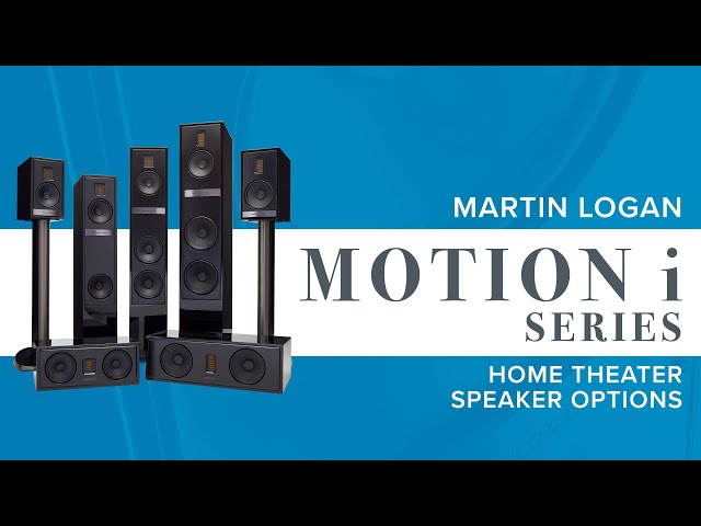 MartinLogan Motion i Series: Home Theater Speaker Options