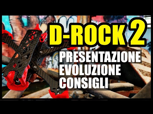 D-ROCK 2 // PRESENTAZIONE CONSIGLI COMPONENTI E BUILD DEL FRAME ITALIANO V2 PER DRONI FPV FREESTYLE