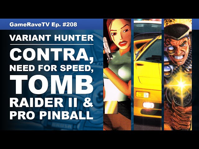 Variant Hunter: Contra Legacy of War, Tomb Raider II, Need for Speed III | Game-Rave TV Ep. 208