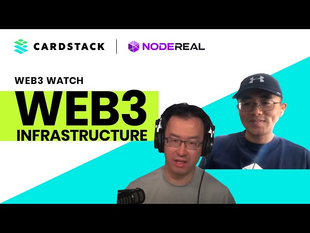 Web3 Infrastructure with NodeReal’s COO Dr. Ben Zhang | Web3 Watch Fireside Chat