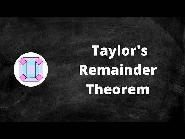 Taylor’s Remainder Theorem