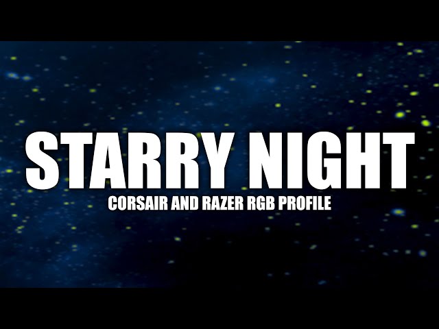 Starry Night - Corsair iCUE Profile | Razer Chroma Profile