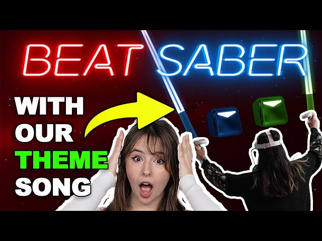 OUR THEME SONG IS NOW A BEAT SABER LEVEL