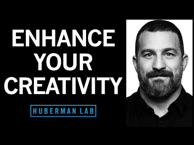 The Science of Creativity & How to Enhance Creative Innovation | Huberman Lab Podcast 103