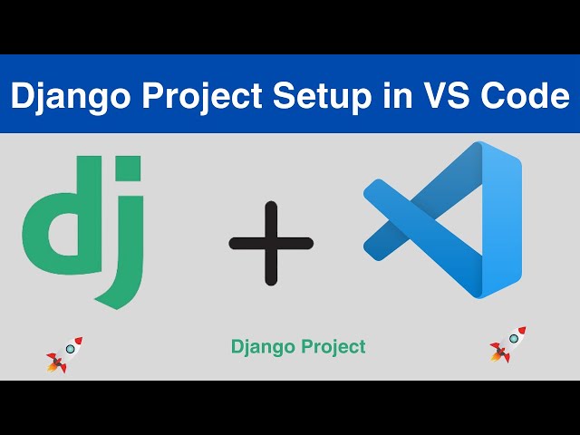 Django Project Setup in Vs Code
