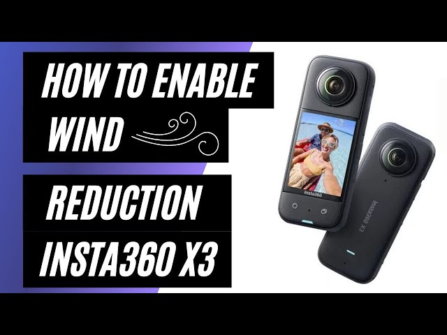 How To Turn On Wind Reduction on Insta360 X3