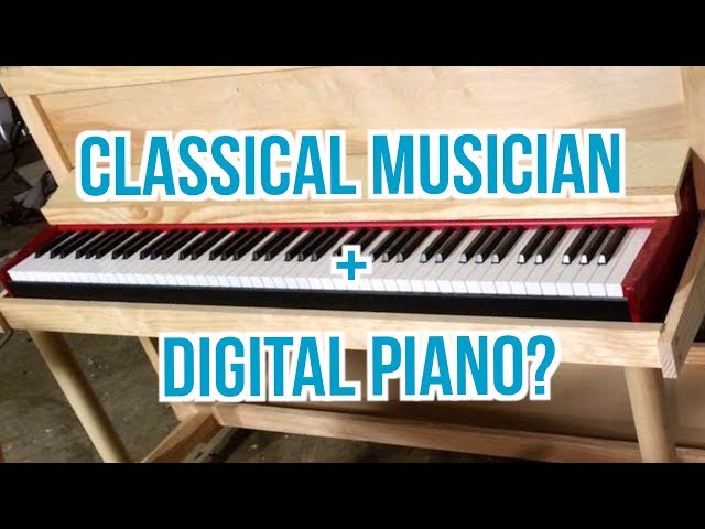 Classical Musician on a Digital Piano?