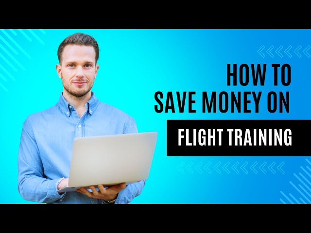 Save Money On Flight Training - How to make your money go further