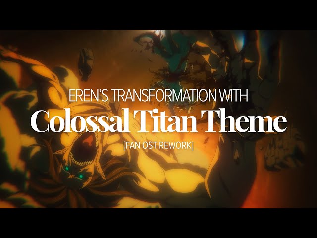 [OST Rework] Eren's Transformation with Colossal Titan Theme (XL-TT)