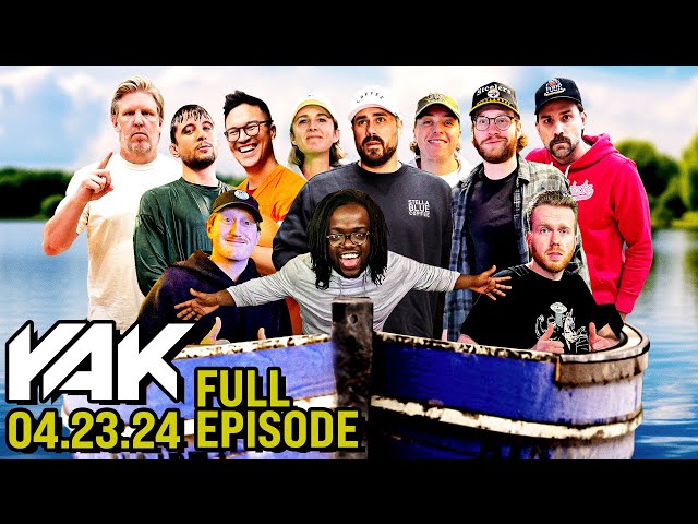 We're Gonna Sink Brandon's Boat | The Yak 4-23-24