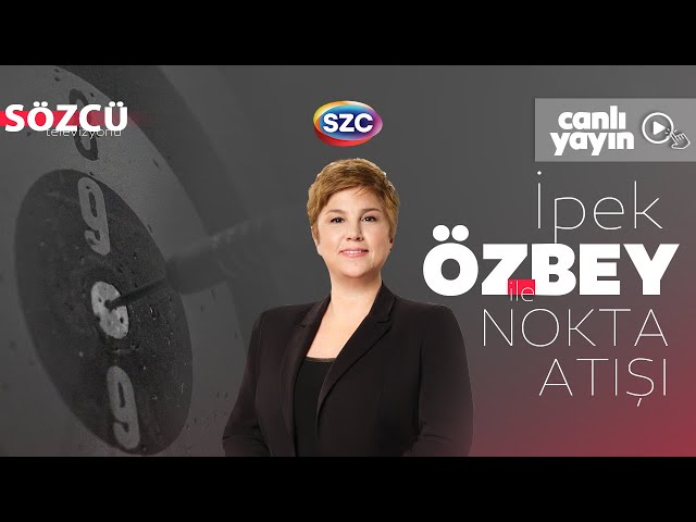 İpek Özbey ile Nokta Atışı | Erdoğan - Özgür Özel, Mehmet Şimşek, Devlet Bahçeli