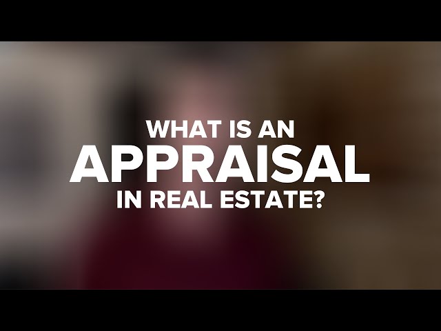 How Does a Real Estate Appraisal Work?