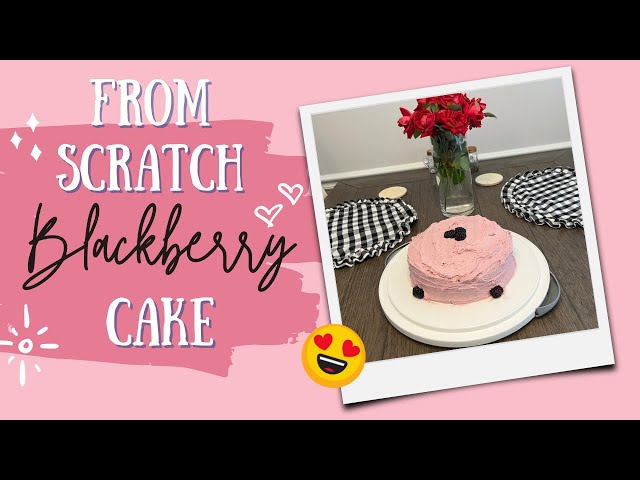 Homemade Blackberry Cake | Happy Mother’s Day!
