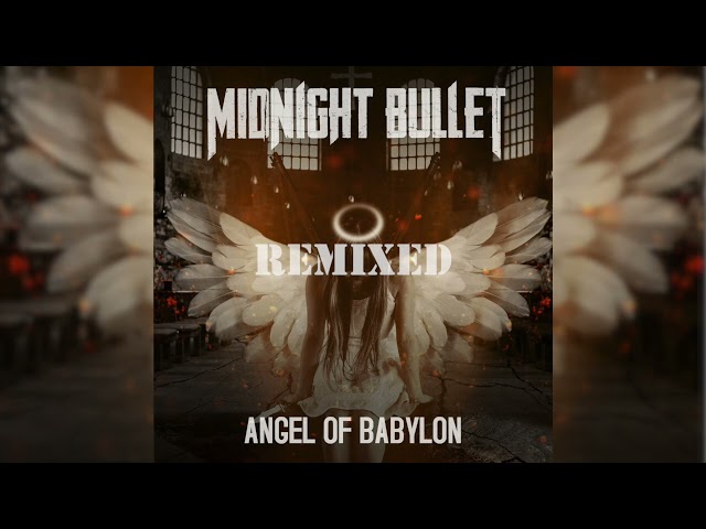 Midnight Bullet - Angel of Babylon [REMIXED]