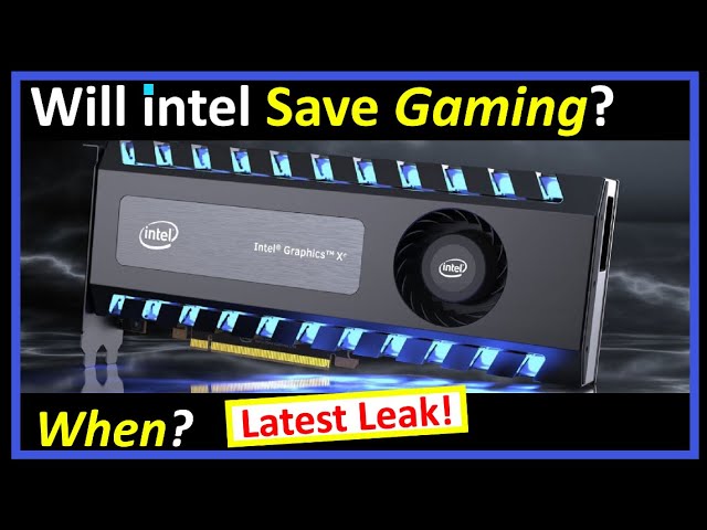 Will Intel ARC GPUs Save PC Gaming? When?