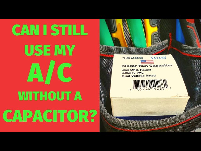 Can I Run My AC Without a Capacitor - HVAC Capacitor Replacement Guide