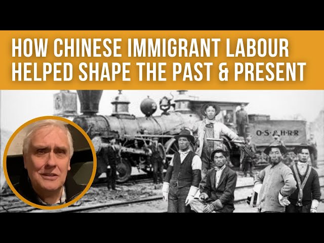 How Chinese Immigrant Labour shaped past and present