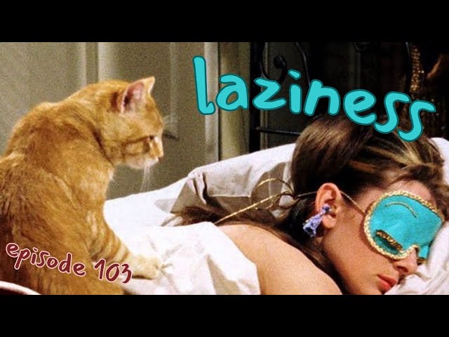 103. Laziness