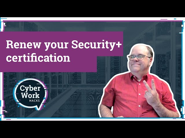 Renewing your Security+ certification | Cyber Work Hacks