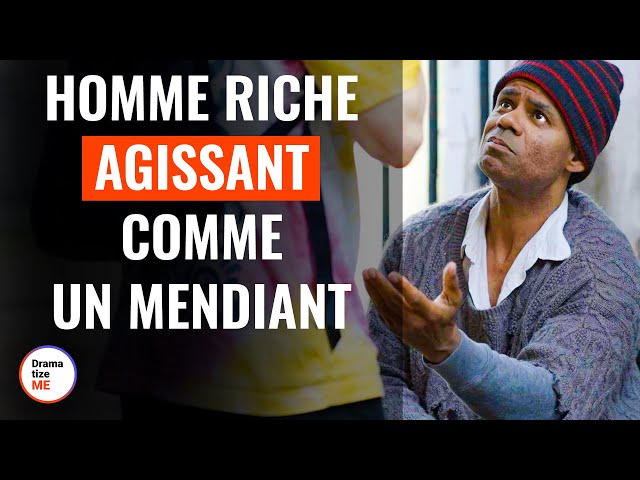 Homme Riche Agissant Comme Un Mendiant | @DramatizeMeFrance