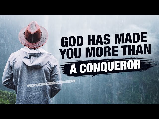 Christ Makes You More Than A Conqueror | Inspirational & Motivational